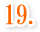 19